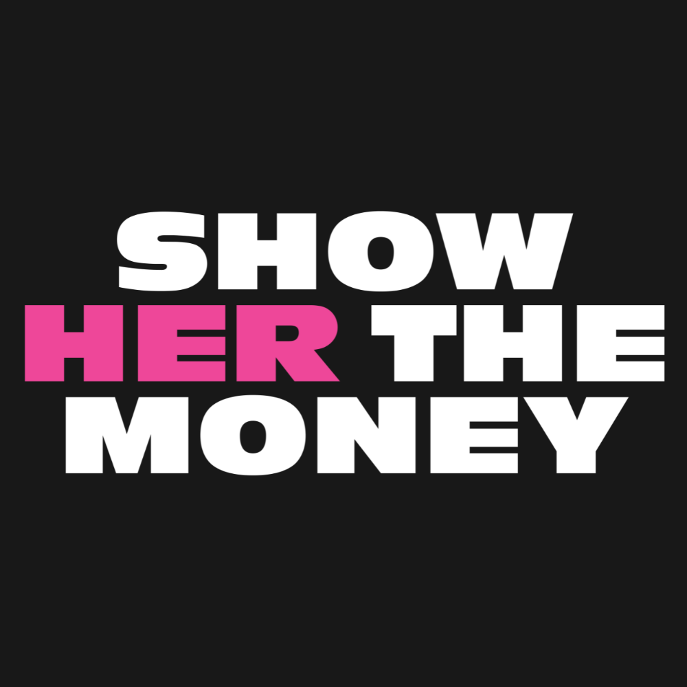 Show Her the Money